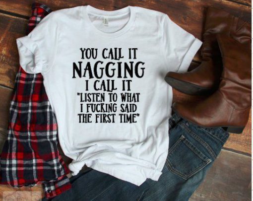 You Call It Nagging T-Shirt SR 01