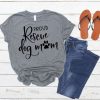 rescue dog mom T-Shirt SN01