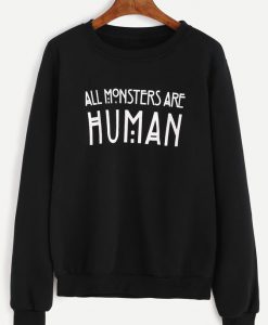 All Monsters Are Huaman Sweatshirt EL01