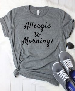 Allergic to Mornings T-Shirt GT01