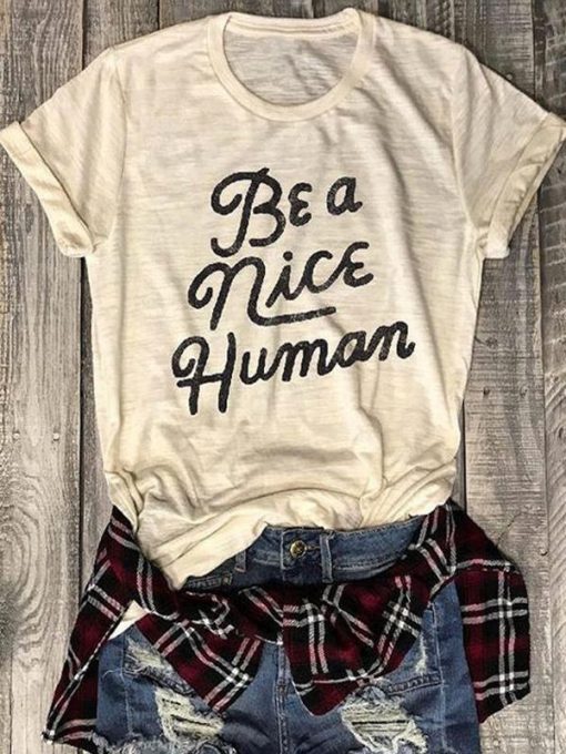 Be A Nice Human T-Shirt GT01