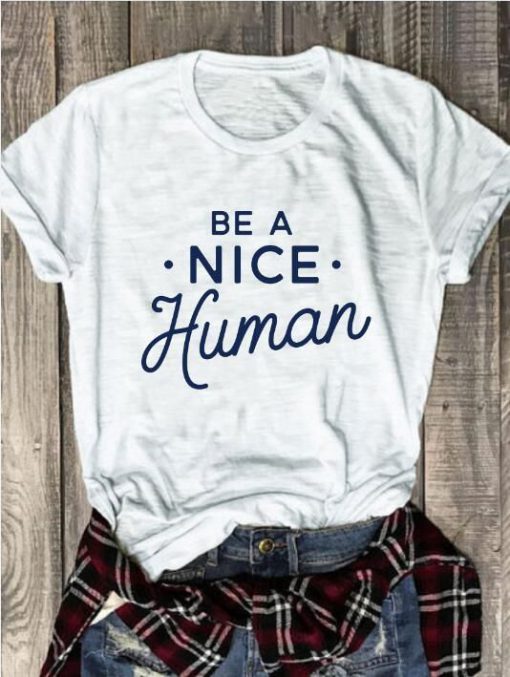 Be A Nice Human T-shirt ZK01