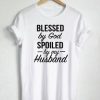 Blessed by God Spoiled T-Shirt EL01