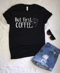 But First Coffee T-Shirt EL01