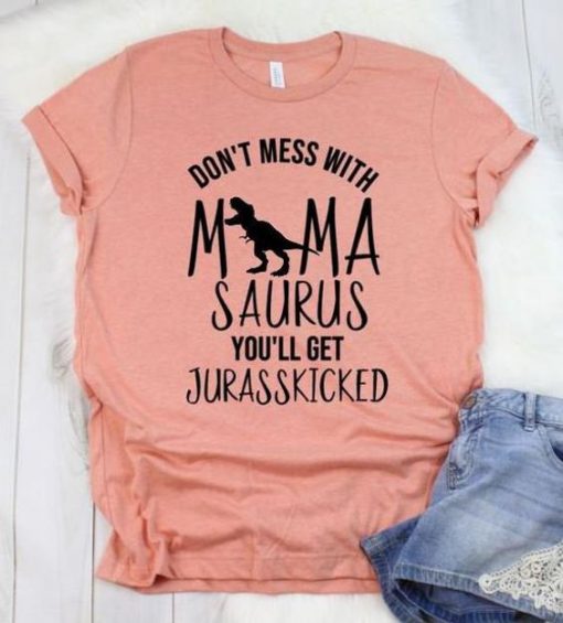 Don't Mess With Mama Saurus T-Shirt EL01