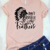 Don't Ruffle My Feathers T-Shirt EL01