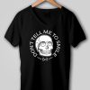 Don't Tell Me To Smile T-Shirt EL01