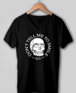 Don't Tell Me To Smile T-Shirt EL01