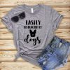 Easily Distracted By Dogs T-Shirt EL01