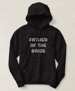 Father of the Bride Hoodie SN01