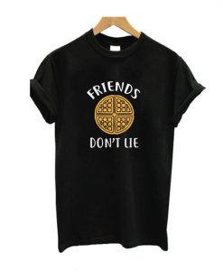 Friends Dont Lie T-Shirt SN01
