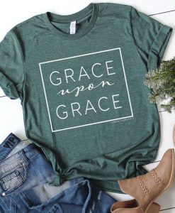 Grace Upon Grace T-Shirt EL01