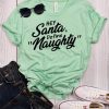 Hey Santa Define Naughty T-Shirt EL01