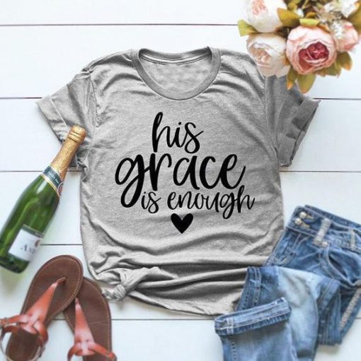His Grace Is Enough T-Shirt EL01