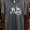 His Love Never Fails T-Shirt EL01