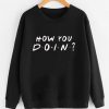 How You Doin Sweatshirt EL01
