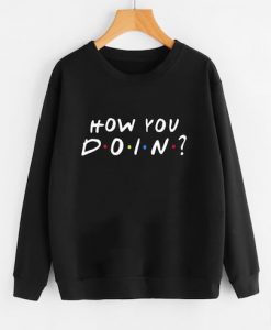 How You Doin Sweatshirt EL01