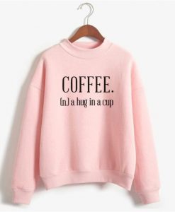 Hug In A Cup Coffee Sweatshirt EL01