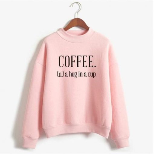 Hug In A Cup Coffee Sweatshirt EL01