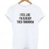 I Feel Like T-Shirt EL01