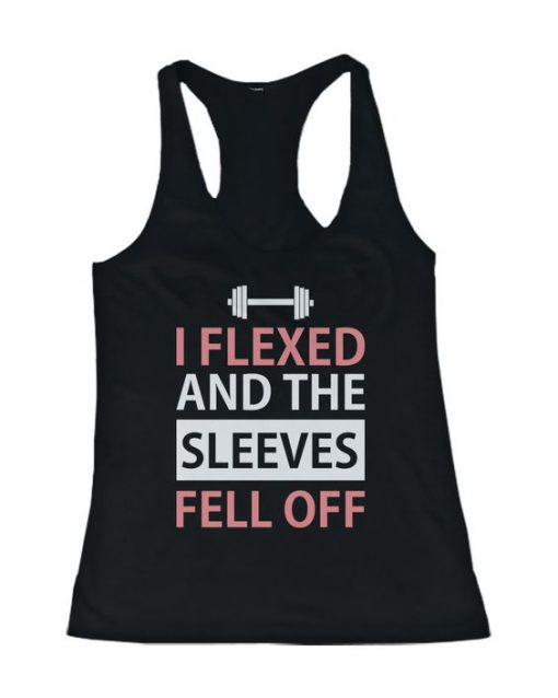 I Flexed and The Sleeves Tank Top EL01
