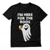 I'm Here For The Boos T-Shirt EL01