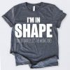 I'm In Shape T-Shirt EL01