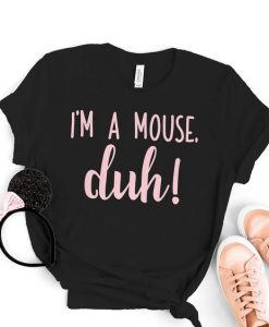I'm a Mouse Duh Halloween T-Shirt EL01