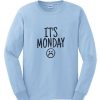 Its Monday Sweatshirt EL01