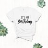 Its My Birthday T-Shirt SN01