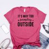 Its Way Too People Outside T-Shirt EL01