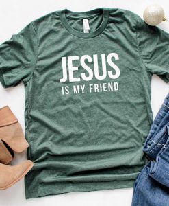Jesus Is My Friend T-Shirt EL01