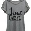 Jesus Loves You T-Shirt EL01