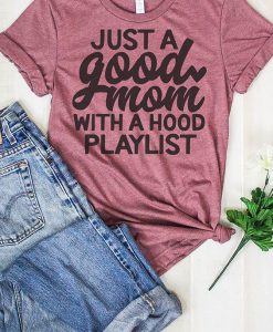 Just A Good Mom T-shirt ZK01