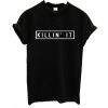 Killin It T-Shirt EL01
