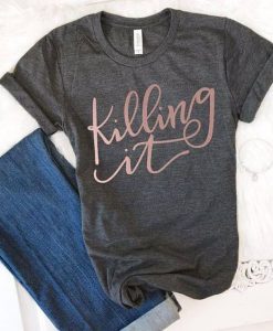 Killing It T-Shirt EL01