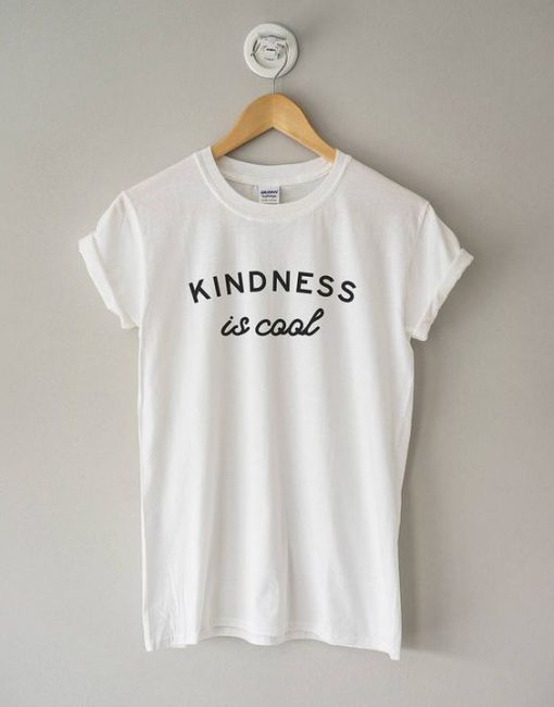 Kindness Is Cool T-Shirt EL01