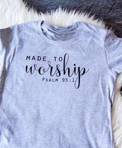 Made to Worship T-Shirt EL01
