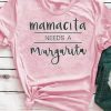 Mamacita Needs Margarita T-Shirt EL01