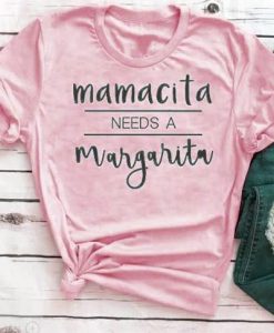 Mamacita Needs Margarita T-Shirt EL01