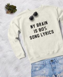My Brain Is Song Lyrics Sweatshirt EL01
