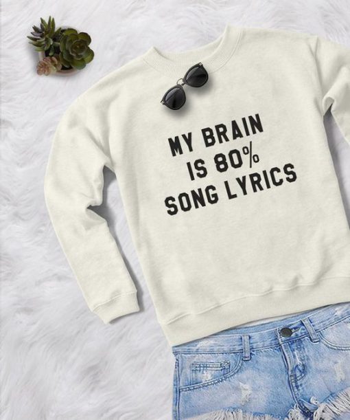 My Brain Is Song Lyrics Sweatshirt EL01