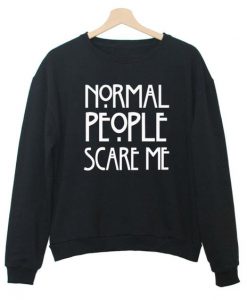 Normal People Scare Me Sweatshirt EL01