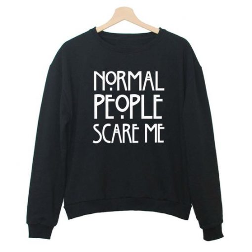 Normal People Scare Me Sweatshirt EL01