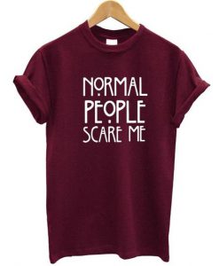 Normal People Scare Me T-Shirt EL01