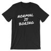 Normal is Boring T-Shirt GT01