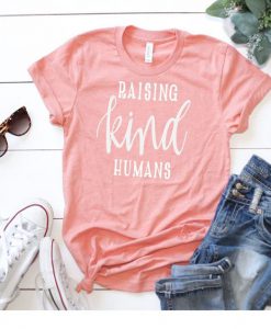 Raising Kind Humans T-Shirt EL01