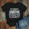 Sorry I'm Bussy Crafting T-Shirt EL01