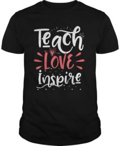 Teach Love Inspire T-Shirt EL01