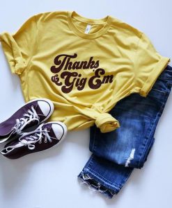 Thanks and Gig EM T-Shirt SN01